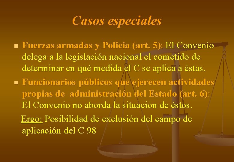 Casos especiales Fuerzas armadas y Policía (art. 5): El Convenio delega a la legislación