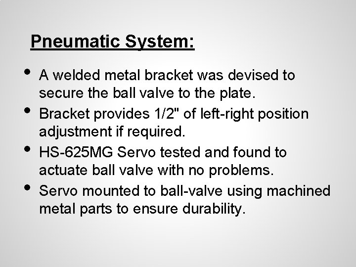 Pneumatic System: • • A welded metal bracket was devised to secure the ball