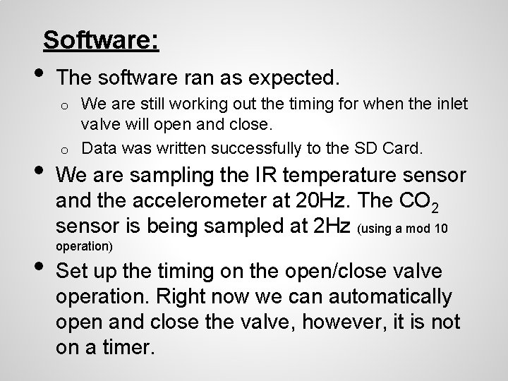 Software: • The software ran as expected. We are still working out the timing