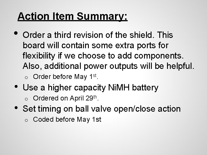 Action Item Summary: • • • Order a third revision of the shield. This