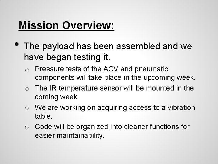 Mission Overview: • The payload has been assembled and we have began testing it.
