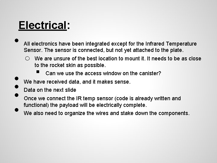 Electrical: • All electronics have been integrated except for the Infrared Temperature Sensor. The