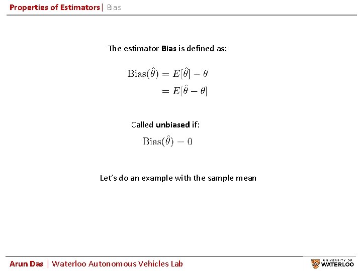 Properties of Estimators| Bias The estimator Bias is defined as: Called unbiased if: Let’s