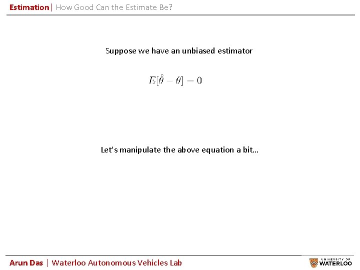 Estimation| How Good Can the Estimate Be? Suppose we have an unbiased estimator Let’s