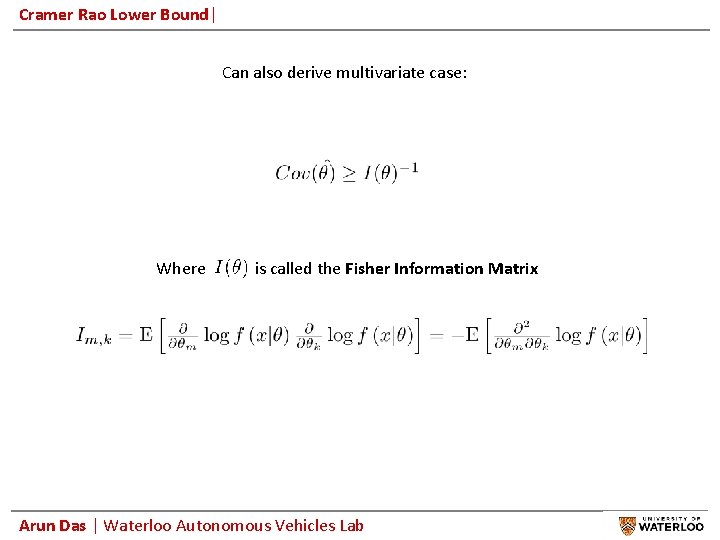 Cramer Rao Lower Bound| Can also derive multivariate case: Where is called the Fisher