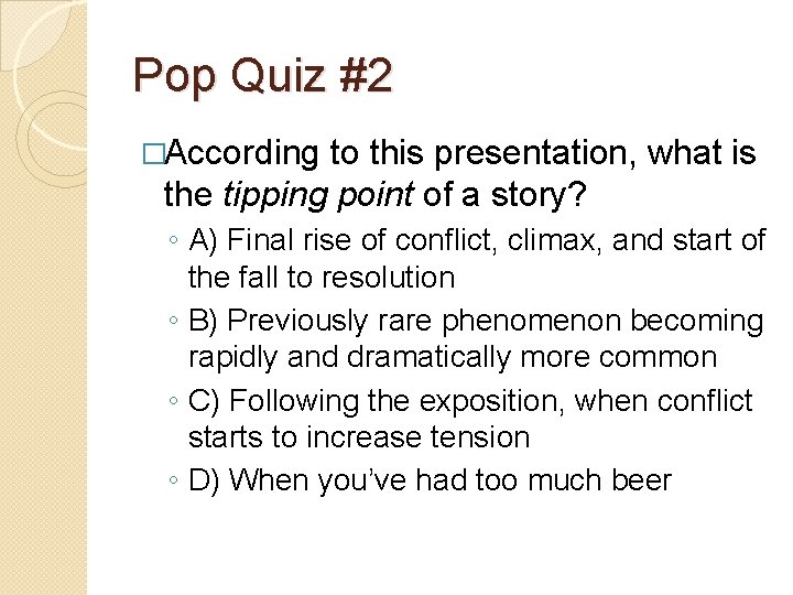 Pop Quiz #2 �According to this presentation, what is the tipping point of a