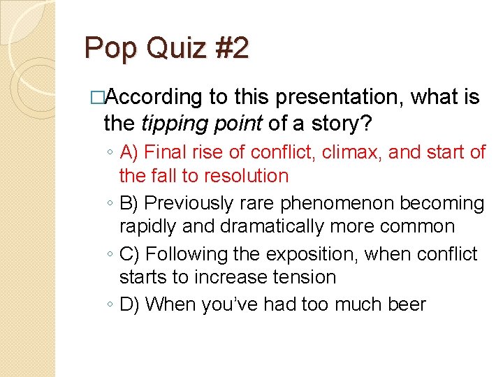 Pop Quiz #2 �According to this presentation, what is the tipping point of a