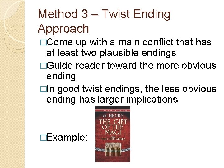 Method 3 – Twist Ending Approach �Come up with a main conflict that has