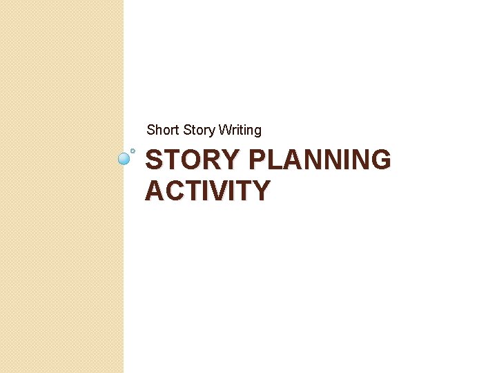 Short Story Writing STORY PLANNING ACTIVITY 