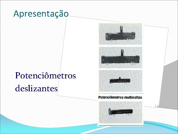 Apresentação Potenciômetros deslizantes 