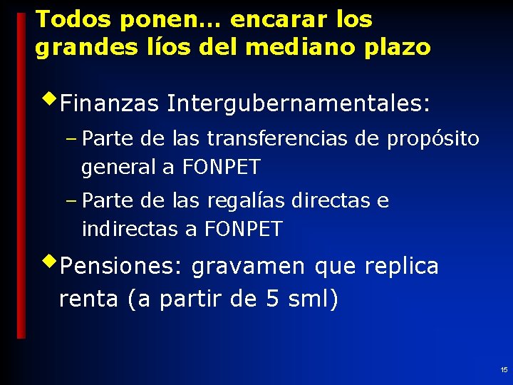 Todos ponen… encarar los grandes líos del mediano plazo w. Finanzas Intergubernamentales: – Parte