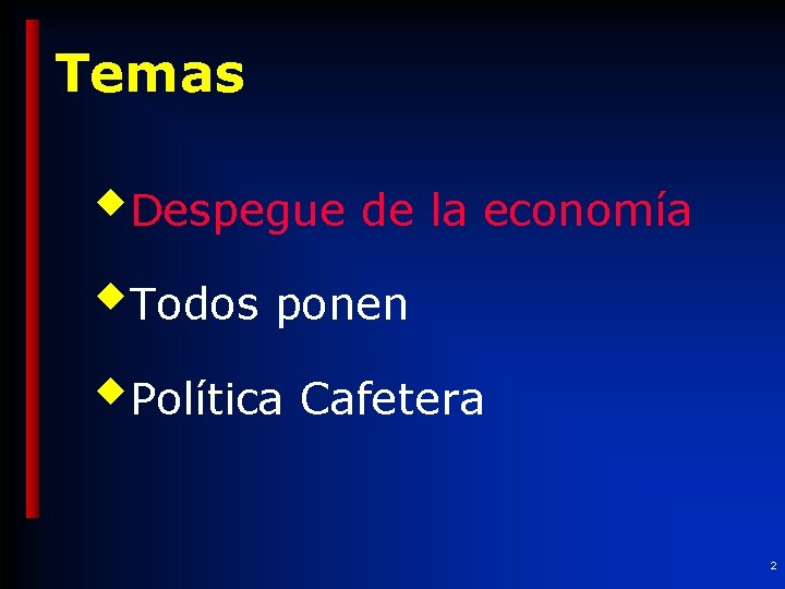 Temas w. Despegue de la economía w. Todos ponen w. Política Cafetera 2 