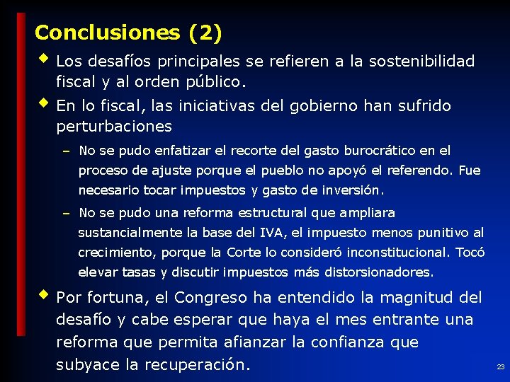 Conclusiones (2) w Los desafíos principales se refieren a la sostenibilidad fiscal y al