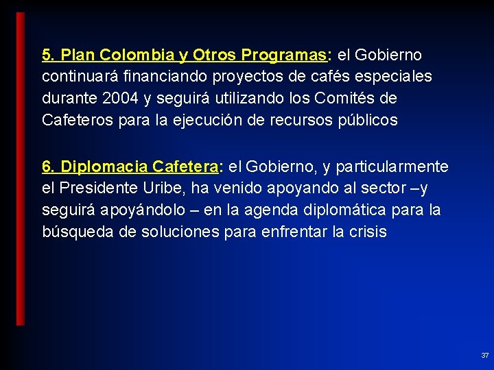 5. Plan Colombia y Otros Programas: el Gobierno continuará financiando proyectos de cafés especiales
