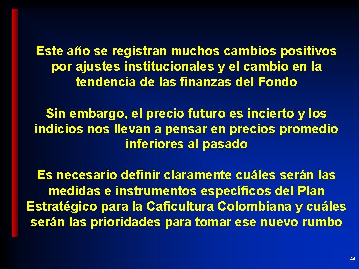 Este año se registran muchos cambios positivos por ajustes institucionales y el cambio en