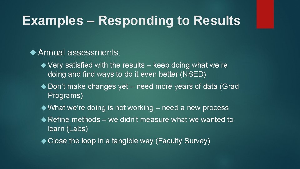 Examples – Responding to Results Annual assessments: Very satisfied with the results – keep