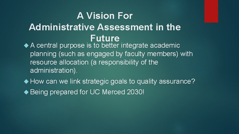 A Vision For Administrative Assessment in the Future A central purpose is to better