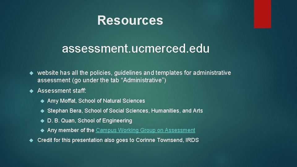 Resources assessment. ucmerced. edu website has all the policies, guidelines and templates for administrative