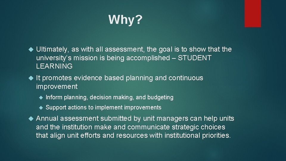Why? Ultimately, as with all assessment, the goal is to show that the university’s