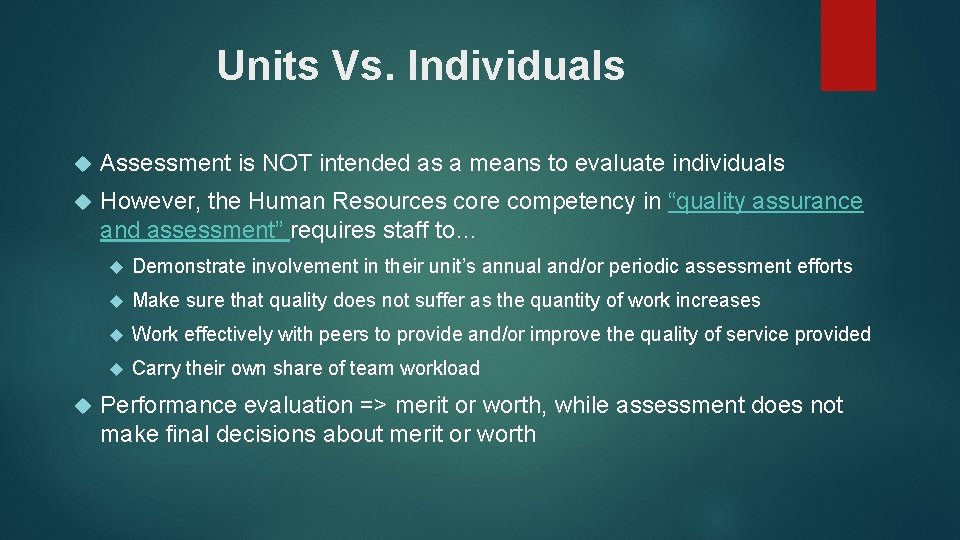 Units Vs. Individuals Assessment is NOT intended as a means to evaluate individuals However,