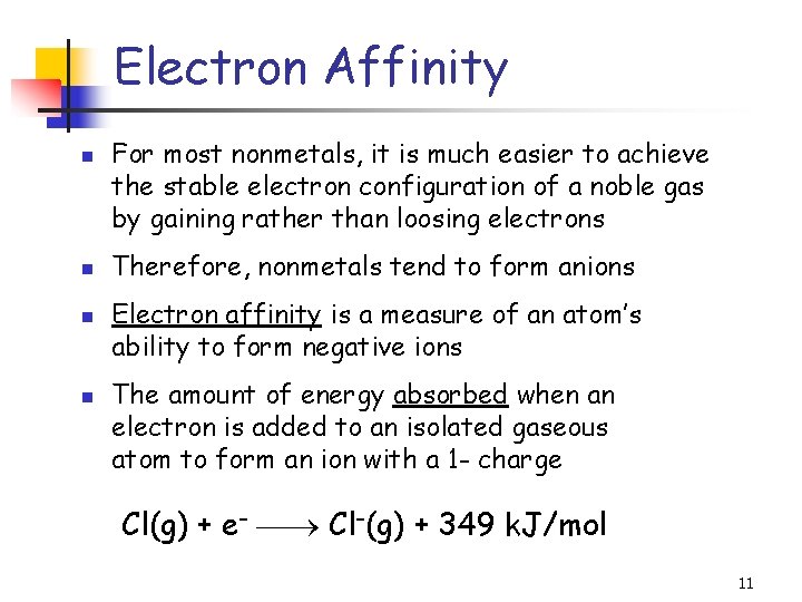 Electron Affinity n n For most nonmetals, it is much easier to achieve the