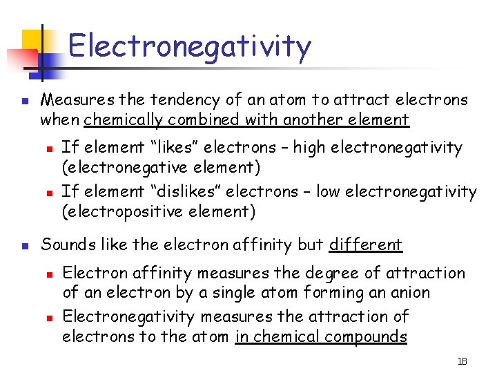 Electronegativity n Measures the tendency of an atom to attract electrons when chemically combined