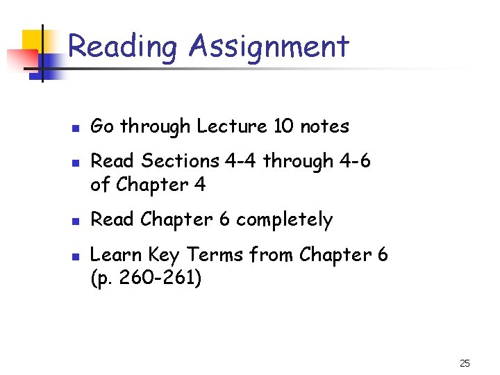 Reading Assignment n n Go through Lecture 10 notes Read Sections 4 -4 through