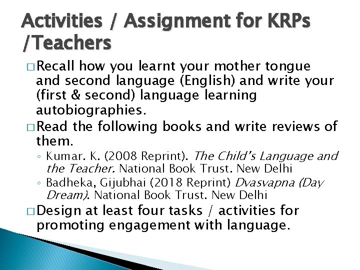 Activities / Assignment for KRPs /Teachers � Recall how you learnt your mother tongue Activities / Assignment for KRPs /Teachers � Recall how you learnt your mother tongue