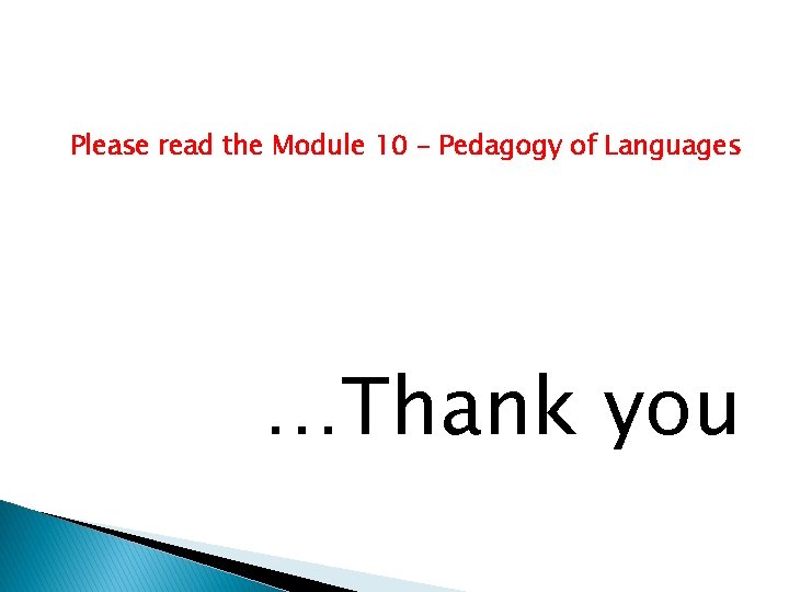 Please read the Module 10 - Pedagogy of Languages …Thank you Please read the Module 10 - Pedagogy of Languages …Thank you