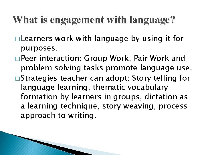 What is engagement with language? � Learners work with language by using it for What is engagement with language? � Learners work with language by using it for