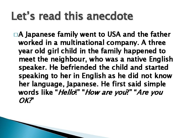 Let’s read this anecdote �A Japanese family went to USA and the father worked Let’s read this anecdote �A Japanese family went to USA and the father worked
