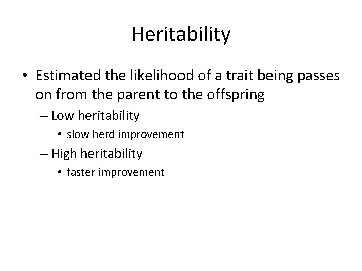 Heritability • Estimated the likelihood of a trait being passes on from the parent