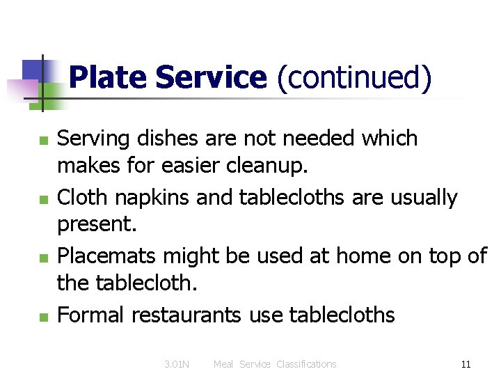 Plate Service (continued) n n Serving dishes are not needed which makes for easier