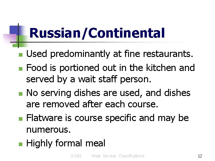 Russian/Continental n n n Used predominantly at fine restaurants. Food is portioned out in