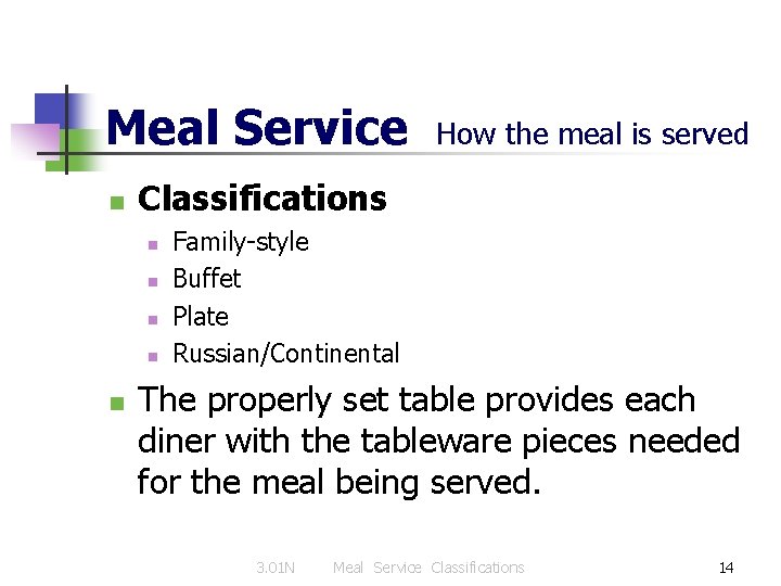 Meal Service n Classifications n n n How the meal is served Family-style Buffet