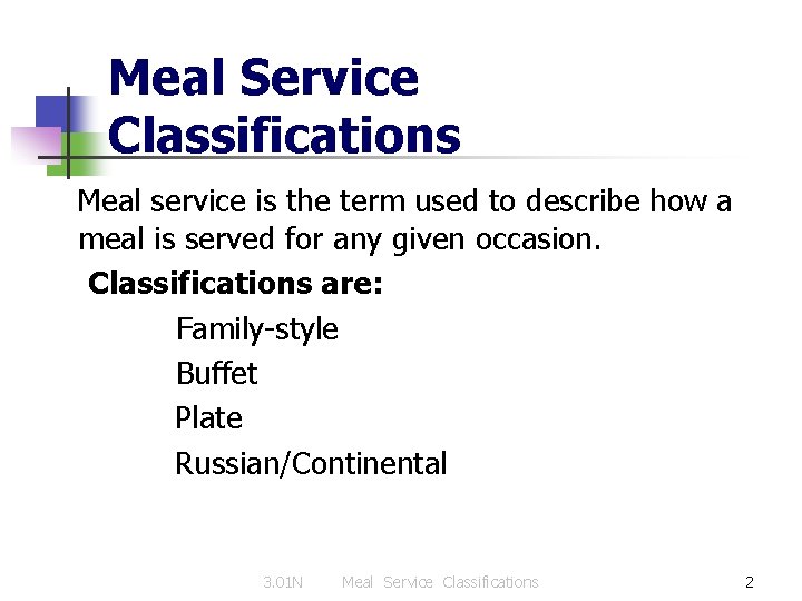 Meal Service Classifications Meal service is the term used to describe how a meal