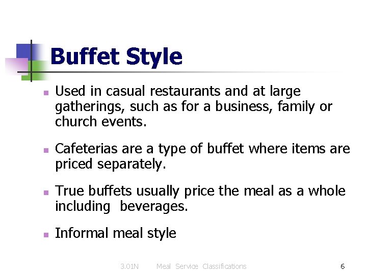 Buffet Style n n Used in casual restaurants and at large gatherings, such as
