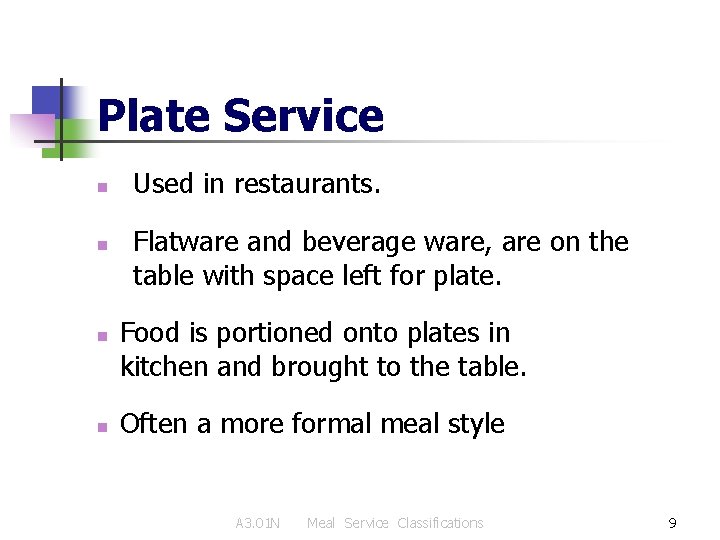 Plate Service n n Used in restaurants. Flatware and beverage ware, are on the