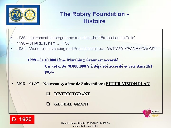 The Rotary Foundation Histoire • • • 1985 – Lancement du programme mondiale de