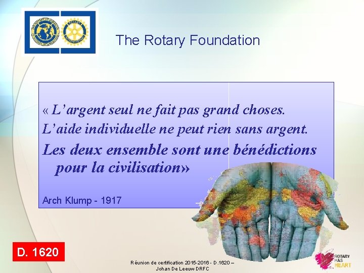 The Rotary Foundation « L’argent seul ne fait pas grand choses. L’aide individuelle ne