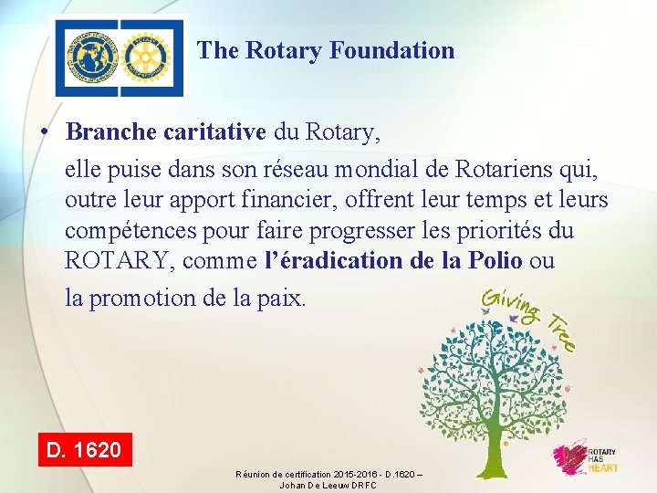 The Rotary Foundation • Branche caritative du Rotary, elle puise dans son réseau mondial
