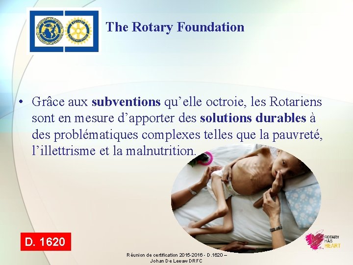 The Rotary Foundation • Grâce aux subventions qu’elle octroie, les Rotariens sont en mesure