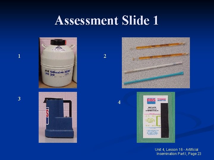 Assessment Slide 1 1 3 2 4 Unit 4, Lesson 16 - Artificial Insemination