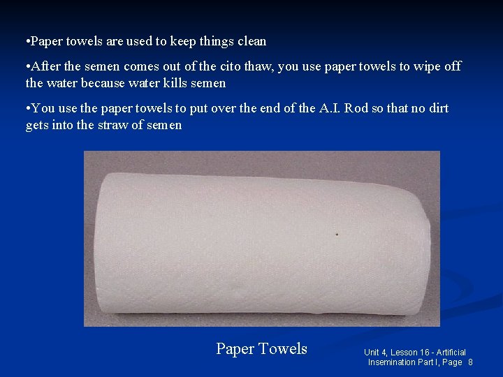  • Paper towels are used to keep things clean • After the semen