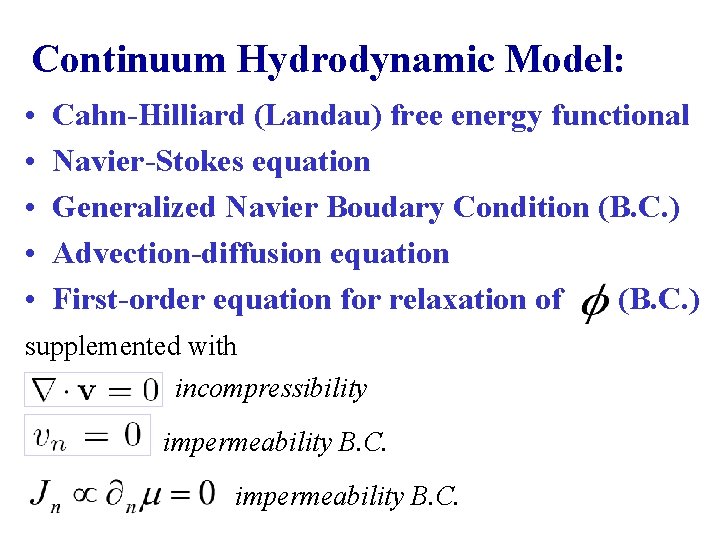 Continuum Hydrodynamic Model: • • • Cahn-Hilliard (Landau) free energy functional Navier-Stokes equation Generalized