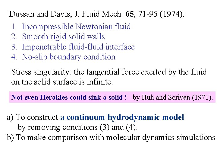 Dussan and Davis, J. Fluid Mech. 65, 71 -95 (1974): 1. Incompressible Newtonian fluid