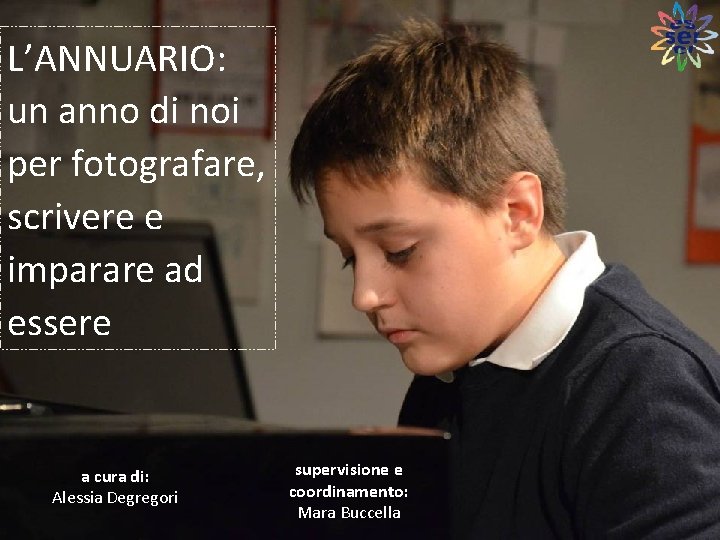 L’ANNUARIO: un anno di noi per fotografare, scrivere e imparare ad essere a cura
