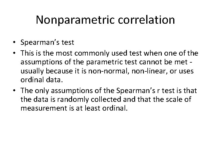 Nonparametric correlation • Spearman’s test • This is the most commonly used test when