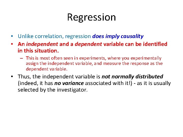 Regression • Unlike correlation, regression does imply causality • An independent and a dependent