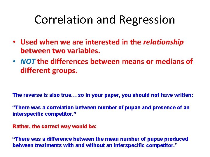 Correlation and Regression • Used when we are interested in the relationship between two